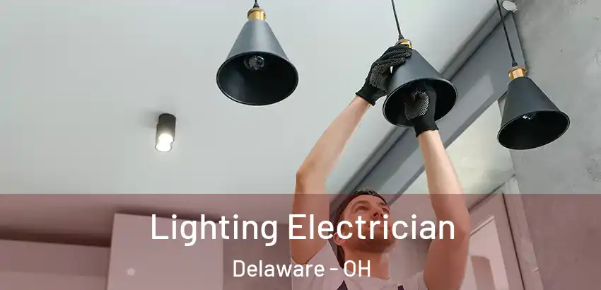 Lighting Electrician Delaware - OH