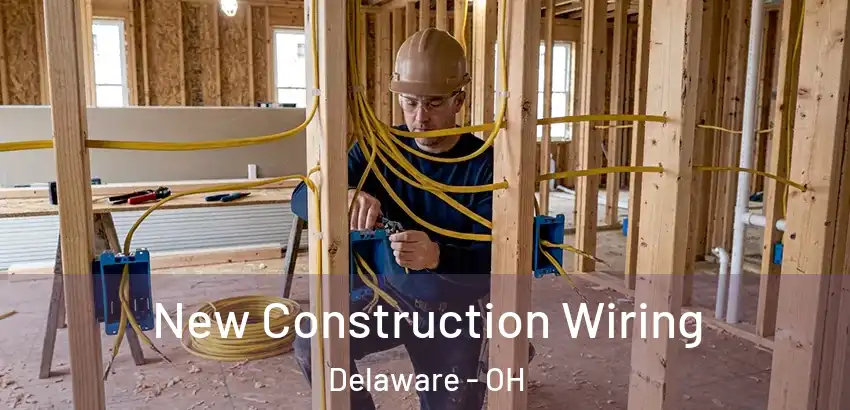  New Construction Wiring Delaware - OH